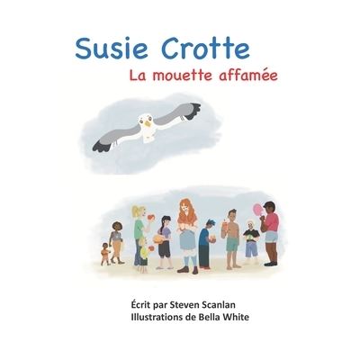 Cover for Steven Scanlan · Susie Crotte: La mouette affamee - The Poop Family (Paperback Book) (2020)