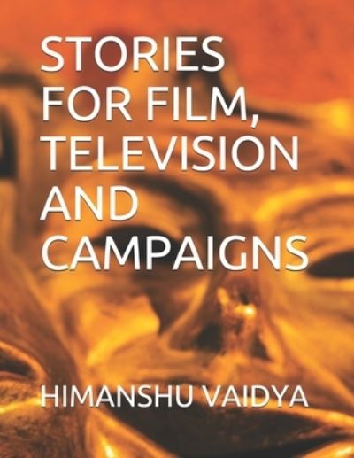 Cover for Himanshu Vaidya · Stories for Film, Television and Campaigns (Paperback Book) (2020)