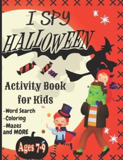 I Spy Halloween Book for Kids: Word search, Coloring, Sudokus, Mazes and More! A scary fun workbook for happy halloween learning! - John Williams - Boeken - Independently Published - 9798694311168 - 6 oktober 2020