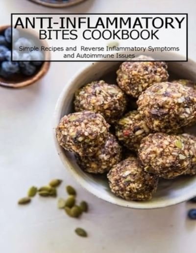 Cover for Vuanh Nguye Tra · Anti-Inflammatory Bites Cookbook (Pocketbok) (2021)