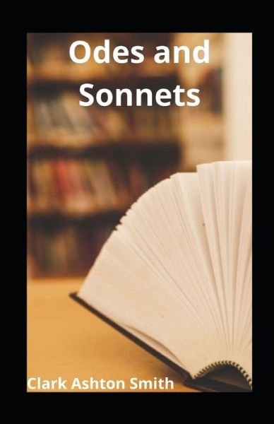 Cover for Clark Ashton Smith · Odes and Sonnets illustrated (Paperback Bog) (2021)