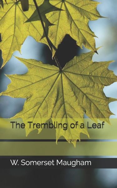 Cover for W Somerset Maugham · The Trembling of a Leaf (Paperback Book) (2021)