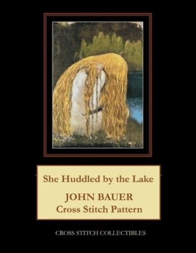 Cover for Kathleen George · She Huddled by the Lake: John Bauer Cross Stitch Pattern (Paperback Book) (2021)