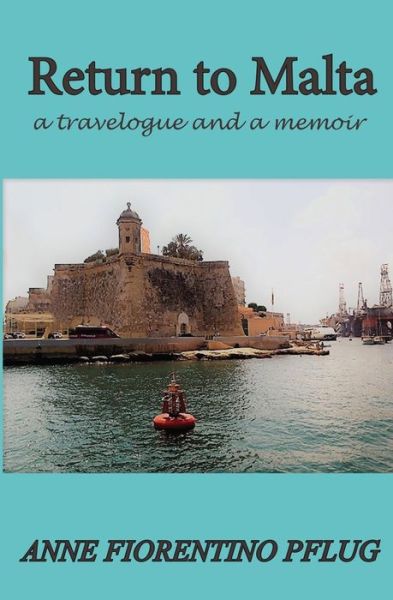 Cover for Anne Fiorentino Pflug · Return to Malta: a Travelogue, and a Memoir (Paperback Book) (2021)