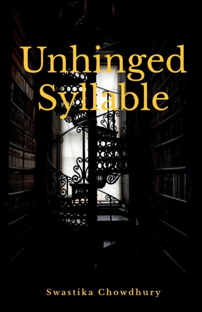 Cover for Swastika Chowdhury · Unhinged Syllable (Paperback Book) (2022)