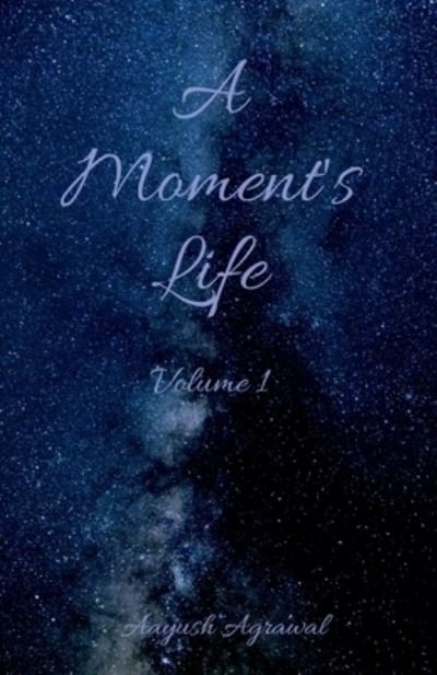 Cover for Aayush Agrawal · A Moment's Life (Pocketbok) (2022)