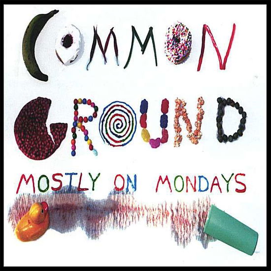 Mostly on Mondays - Common Ground - Music - COMMON GROUND - 0634479609169 - 