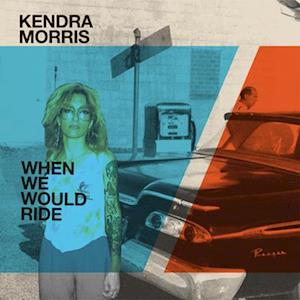 Cover for Kendra &amp; Eraserhood Sound Morris · When We Would Ride (cloudy Clear) (LP) (2022)