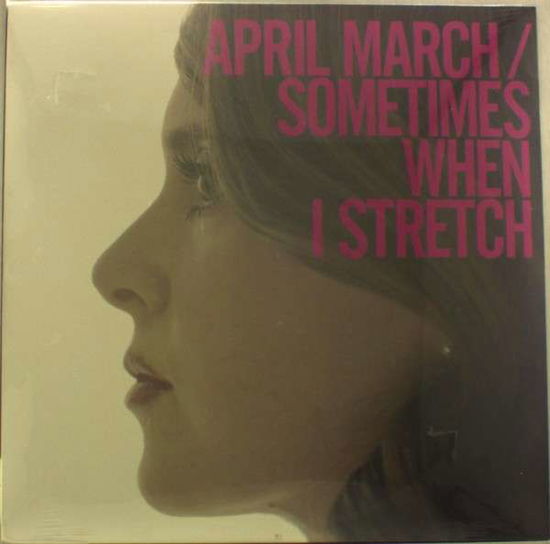 Sometimes When I Stretch - April March - Musiikki - SYMPATHY FOR THE RECORD I - 0790276072169 - torstai 28. syyskuuta 2017