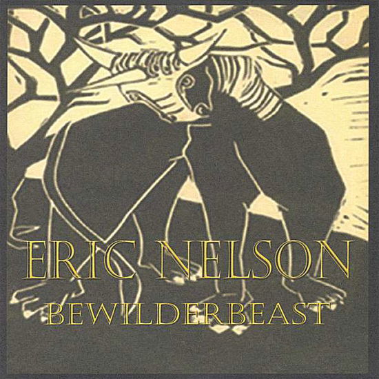 Bewilderbeast - Eric Nelson - Muzyka - eric nelson - 0837101059169 - 28 lipca 2005