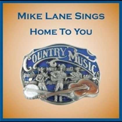 Home to You - Mike Lane - Musiikki - Independent - 0885767861169 - tiistai 15. marraskuuta 2011