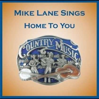 Home to You - Mike Lane - Musik - Independent - 0885767861169 - 15. november 2011