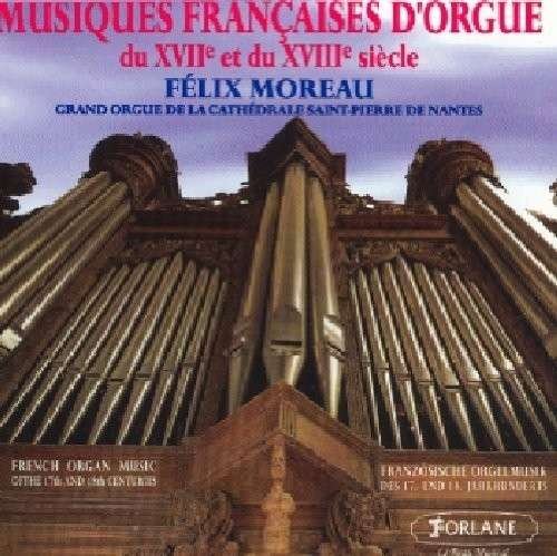 Musique Francaise D Orgue 17and18sme - Felix Moreau - Música - FORLANE - 3399240167169 - 10 de julho de 2007
