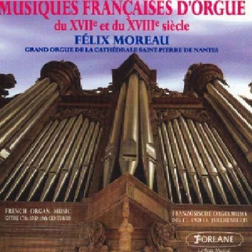 Musique Francaise D Orgue 17and18sme - Felix Moreau - Musik - FORLANE - 3399240167169 - 10 juli 2007