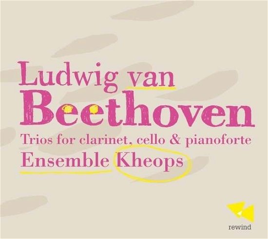 Cover for Ludwig Van Beethoven · Trios for Clarinet, Cello &amp; Pianoforte (CD) (2014)
