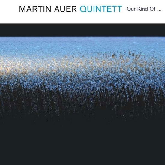 Cover for Martin -Quintet- Auer · Our Kind Of (CD) (2015)