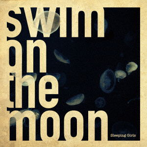 Cover for Sleeping Girls · Swim On The Moon (CD) [Japan Import edition] (2020)