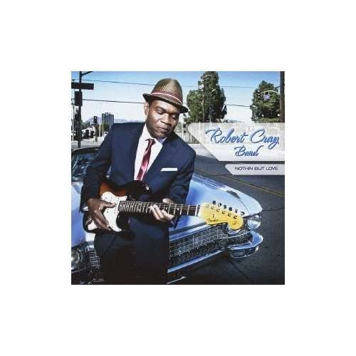 Cover for Robert Cray · Nothin but Love (CD) [Japan Import edition] (2012)