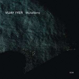 Mutations - Vijay Iyer - Musiikki - Universal - 4988005813169 - tiistai 18. maaliskuuta 2014