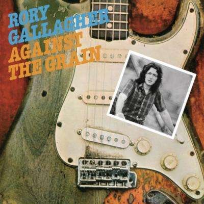 Against the Grain - Rory Gallagher - Musikk - UNIVERSAL - 4988031269169 - 30. mars 2018