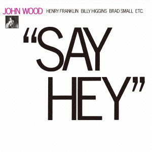 Cover for John Wood · Say Hey (CD) [Japan Import edition] (2014)