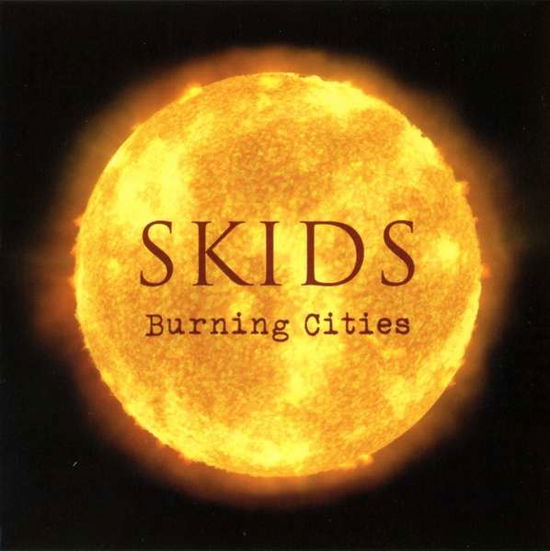 Burning Cities - Skids - Muziek - NOBAD RECORDS - 5053760035169 - 16 februari 2018