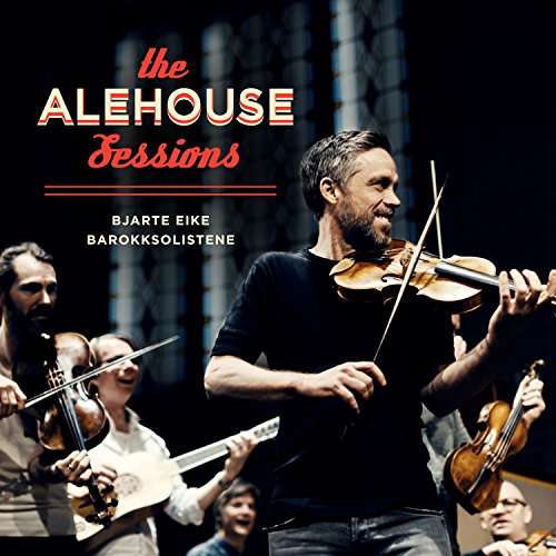 The Alehouse Sessions - Bjarte Eike / Barokksolistene - Musik - RUBICON CLASSICS - 5065002149169 - 9 juni 2017