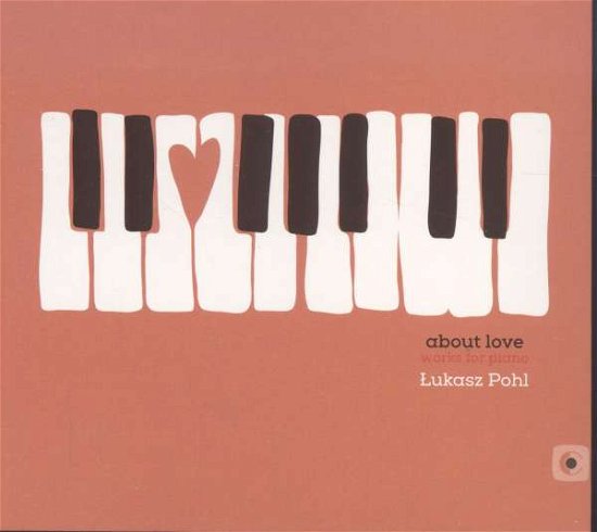 About Love / Works for Piano - Pohl / Rudny - Muziek - REA4 - 5908285287169 - 15 november 2019