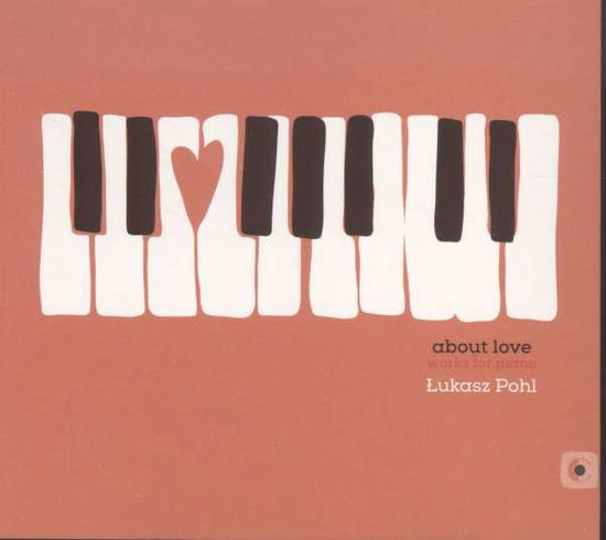 About Love / Works for Piano - Pohl / Rudny - Musiikki - REA4 - 5908285287169 - perjantai 15. marraskuuta 2019