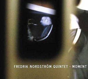 Moment - Fredrik Nordstrom - Music - MOSEROBIE - 7320470045169 - October 23, 2012