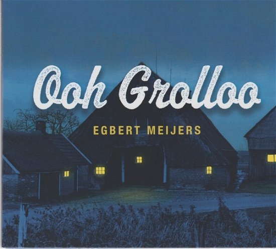 Cover for Egbert Meijers · Egbert Meijers - Ooh Grolloo (CD) (2022)