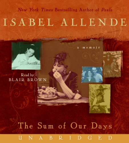 Cover for Isabel Allende · The Sum of Our Days Cd: a Memoir (Lydbog (CD)) [Unabridged edition] (2008)