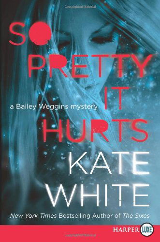 Cover for Kate White · So Pretty It Hurts Lp: a Bailey Weggins Mystery (Bailey Weggins Mysteries) (Pocketbok) [Lrg edition] (2012)