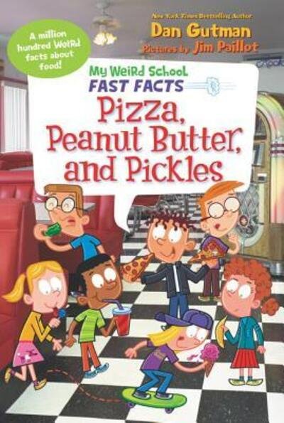 Cover for Dan Gutman · My Weird School Fast Facts Pizza, Peanut Butter, and Pickles (Book) (2019)