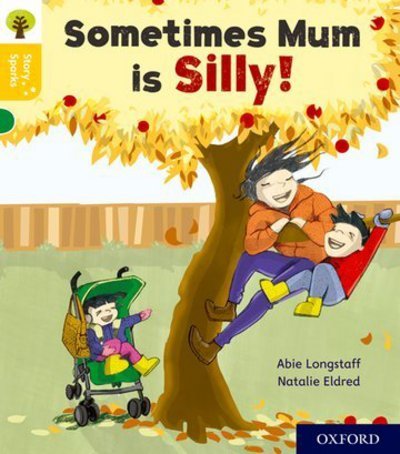Cover for Abie Longstaff · Oxford Reading Tree Story Sparks: Oxford Level 5: Sometimes Mum is Silly - Oxford Reading Tree Story Sparks (Paperback Bog) (2017)