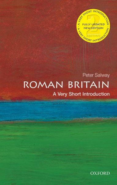 Cover for Salway, Peter (Quondam Fellow, All Souls College, University of Oxford, and Emeritus Fellow of the Open University) · Roman Britain: A Very Short Introduction - Very Short Introductions (Paperback Book) [2 Revised edition] (2015)