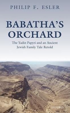Cover for Esler, Philip F. (Portland Chair of New Testament Studies, University of Gloucestershire) · Babatha's Orchard: The Yadin Papyri and an Ancient Jewish Family Tale Retold (Gebundenes Buch) (2017)