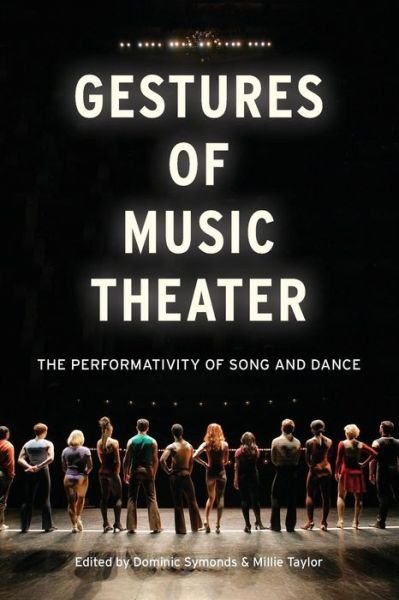 Cover for Symonds, Dominic (Senior Lecturer in Drama, Senior Lecturer in Drama, University of Portsmouth, Portsmouth, England) · Gestures of Music Theater: The Performativity of Song and Dance (Paperback Bog) (2014)