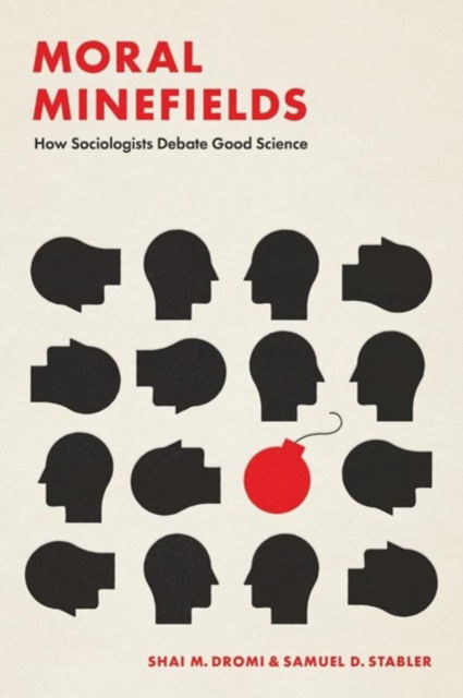 Cover for Shai M. Dromi · Moral Minefields: How Sociologists Debate Good Science (Hardcover Book) (2023)