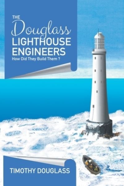 Cover for Timothy Douglass · The Douglass Lighthouse Engineers How Did They Build Them ? (Hardcover Book) (2020)