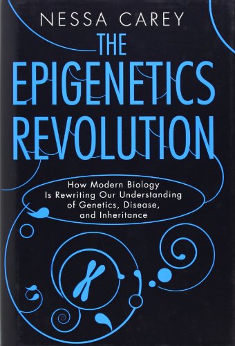 Cover for Nessa Carey · The Epigenetics Revolution: How Modern Biology is Rewriting Our Understanding of Genetics, Disease, and Inheritance (Hardcover Book) (2012)