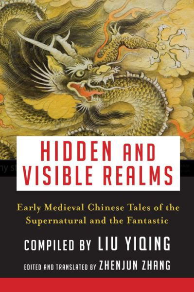 Cover for Zhenjun Zhang · Hidden and Visible Realms: Early Medieval Chinese Tales  of the Supernatural and the Fantastic - Translations from the Asian Classics (Hardcover Book) (2018)