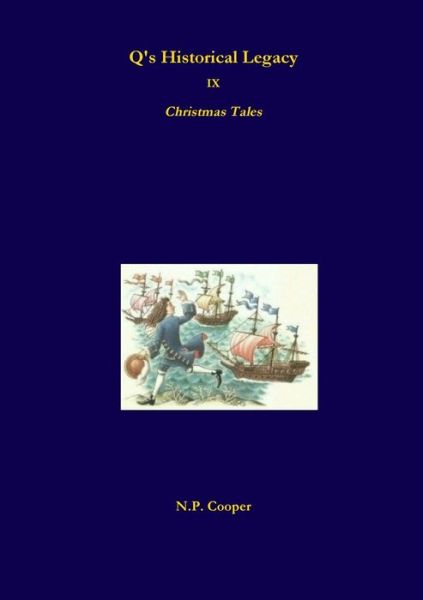 Q's Historical Legacy - 9 - Christmas Tales - N. P. Cooper - Kirjat - Lulu.com - 9780244750169 - tiistai 6. elokuuta 2019