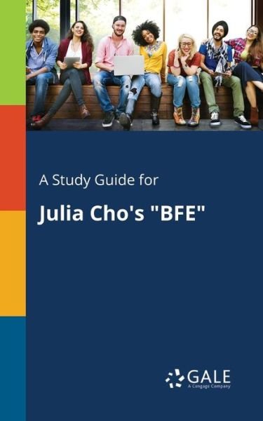 Cover for Cengage Learning Gale · A Study Guide for Julia Cho's Bfe (Taschenbuch) (2018)
