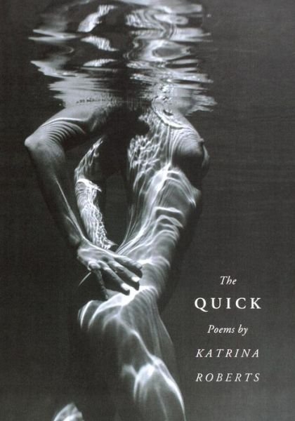 The Quick - Pacific Northwest Poetry Series - Katrina Roberts - Kirjat - University of Washington Press - 9780295985169 - torstai 3. marraskuuta 2005