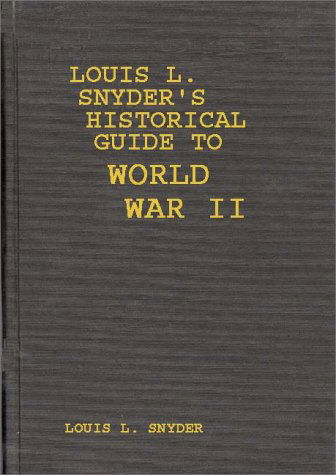 Cover for Louis L. Snyder · Louis L. Snyder's Historical Guide to World War II (Gebundenes Buch) [First edition] (1982)