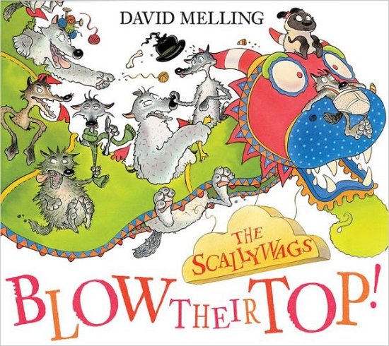 The Scallywags Blow Their Top! - Scallywags - David Melling - Books - Hachette Children's Group - 9780340988169 - July 12, 2011