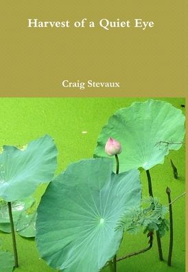 Cover for Craig Stevaux · Harvest of a Quiet Eye (Book) (2018)