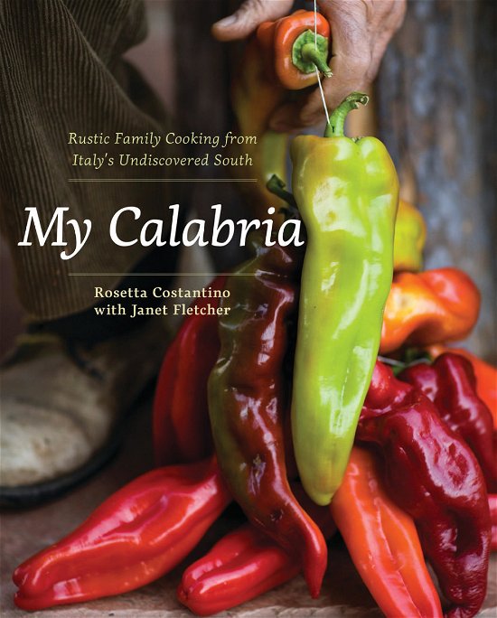 Cover for Rosetta Costantino · My Calabria: Rustic Family Cooking from Italy's Undiscovered South (Hardcover bog) (2010)