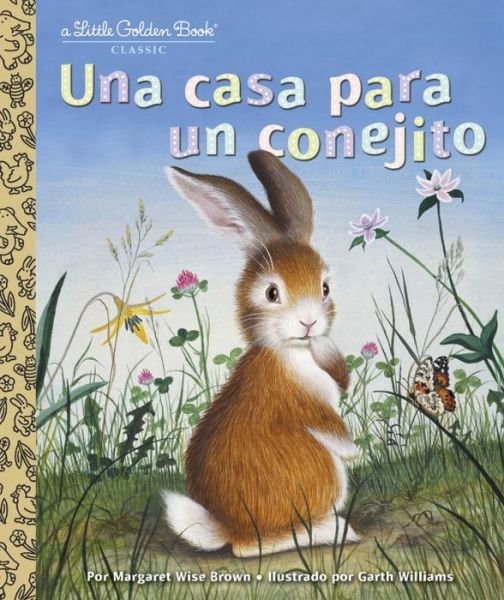 Una casa para un conejito (Home for a Bunny Spanish Edition) - Little Golden Book - Margaret Wise Brown - Books - Random House USA Inc - 9780399555169 - January 9, 2018